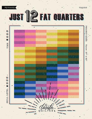Just 12 Fat Quarters