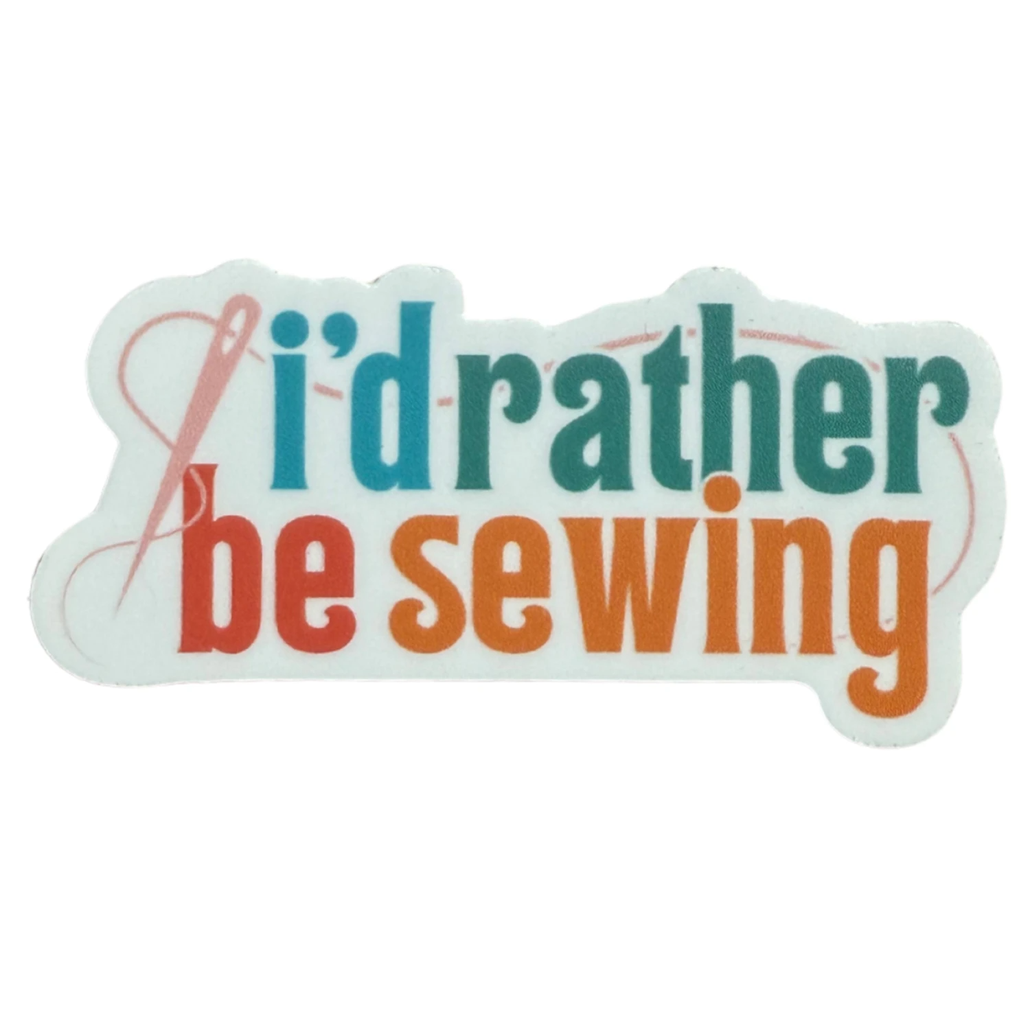 I'd Rather be Sewing Sticker