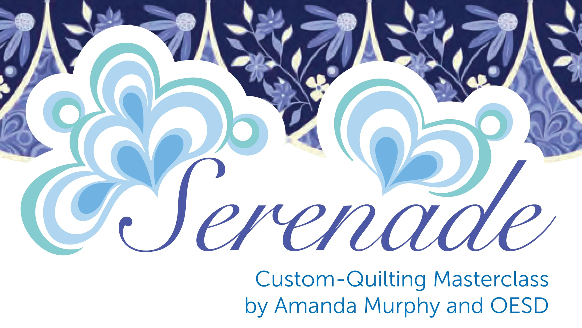 Serenade - A Custom Quilting Masterclass with Amanda Murphy and OESD Learning Center PREORDER