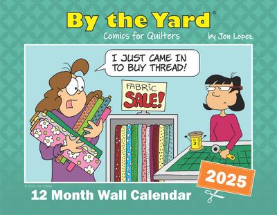 By the Yard 2025 Wall Calendar for Quilters