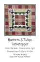 Baskets & Tulips Table Topper, 47.5x47.5, Book: Prairie Home Pg.8-13, Includes binding