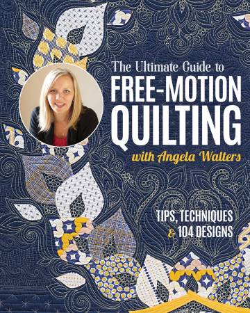 [11596] The Ultimate Guide to Free-Motion Quilting with Angela Walters